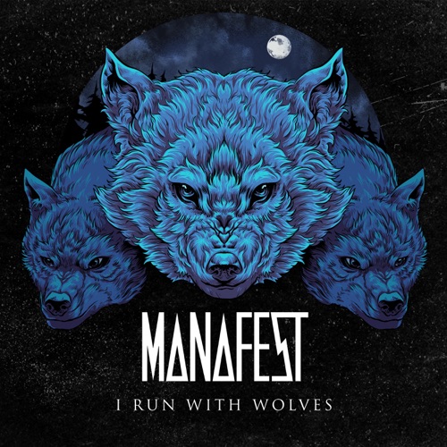 [Alternative Metal] Manafest - I Run With Wolves (2022)