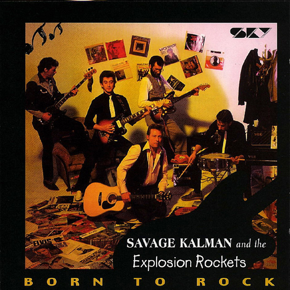 Savage Kalman & The Explosion Rockets - Born To Rock