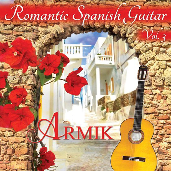 Armik - Romantic Spanish Guitar - Vol. 3