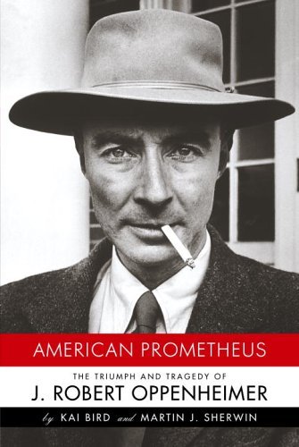 American Prometheus- The Triumph and Tragedy of J. Robert Oppenheimer