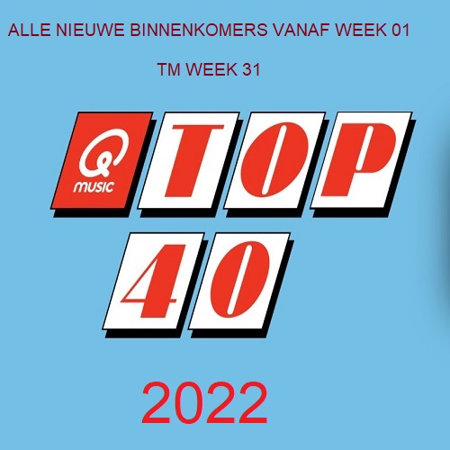 TOP 40 - ALLE NIEUWE BINNENKOMERS van 2022 tm Week 31 in FLAC en MP3