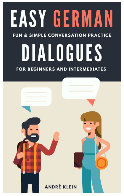 Easy German Dialogues - Fun & Simple Conversation Practice For Beginners And Intermediates
