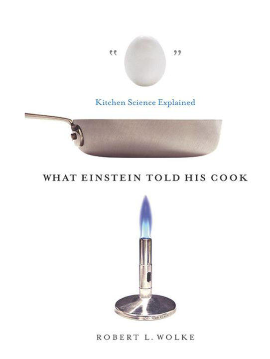 What Einstein Told His Cook by Robert L. Wolke