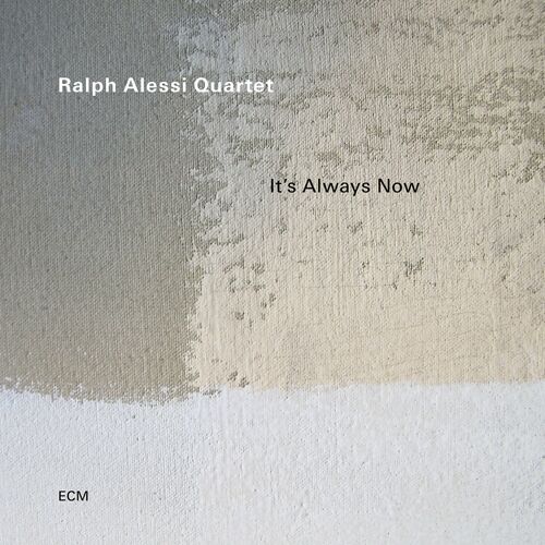 Ralph Alessi Quartet - It's Always Now (ECM 2722) (2023)