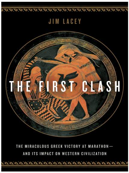 The First Clash- The Miraculous Greek Victory at Marathon and Its Impact on Western Civilization