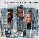 Matthew Shipp Trio - The Conduct Of Jazz 2015