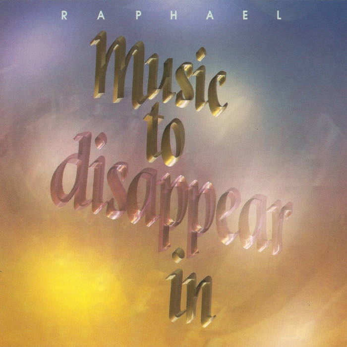 Raphael - Music To Disappear (New Age)