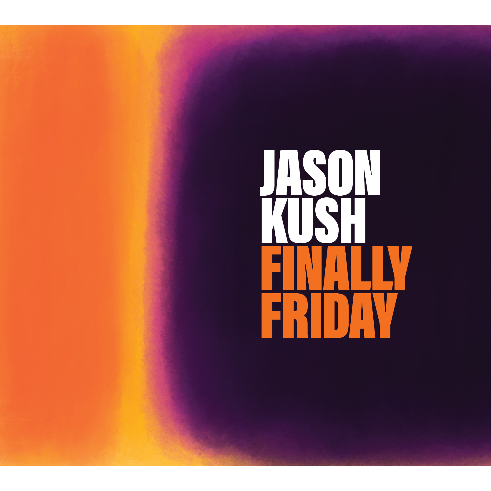 Jason Kush - Finally Friday 24-96