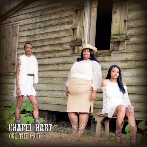 Chapel Hart · Out The Mud (2019 · FLAC+MP3)