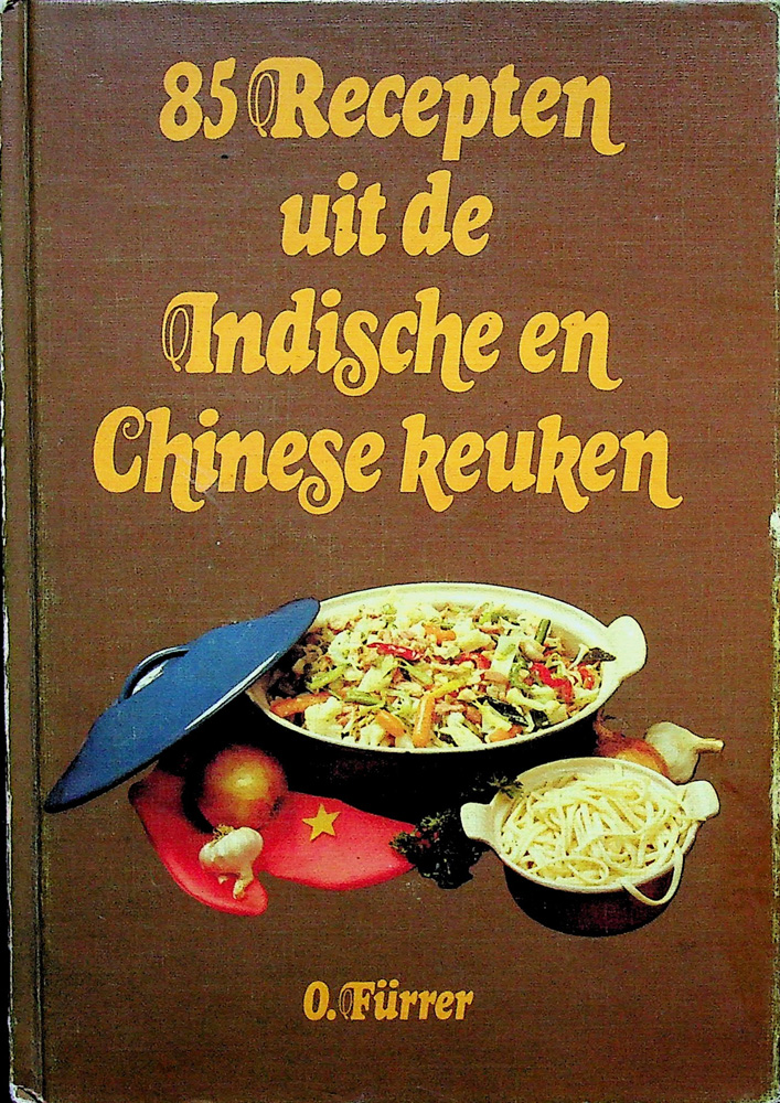 85 recepten uit de indische en chinese keuken - o furrer 1979