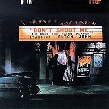- Don't Shoot Me, I'm Only The Piano Player - 1973