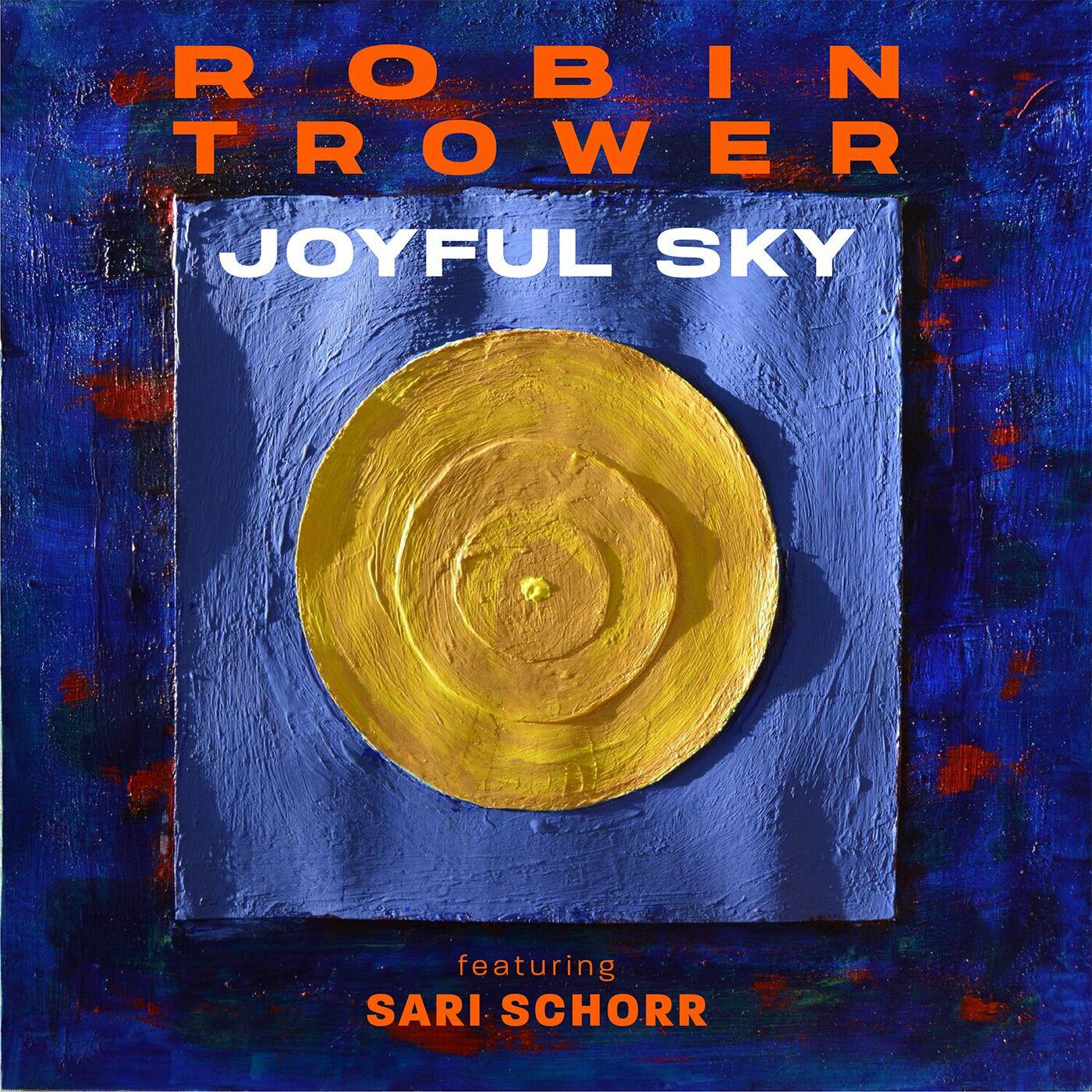Robin Trower (featuring Sari Schorr) - 2023 - Joyful Sky