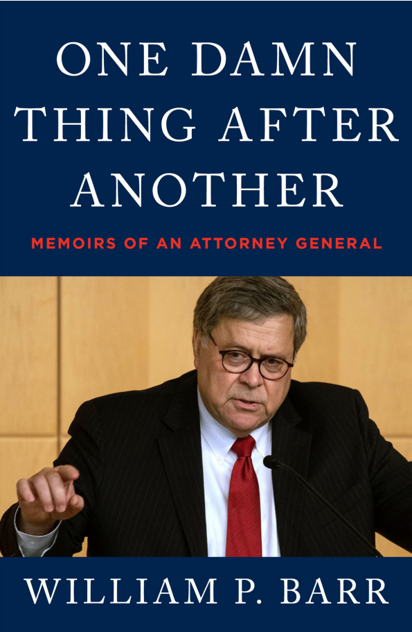 William P. Barr - One Damn Thing After Another- Memoirs of an Attorney General