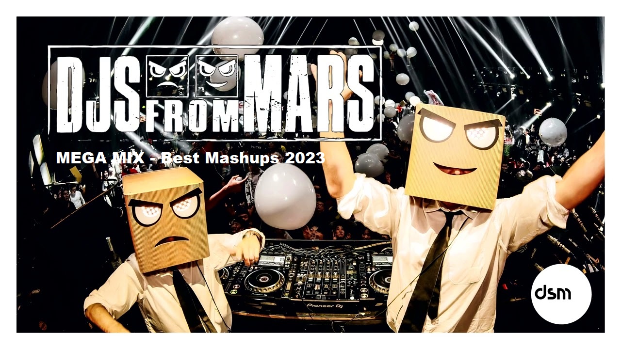 DJS FROM MARS MEGA MIX - Best Mashups 2023