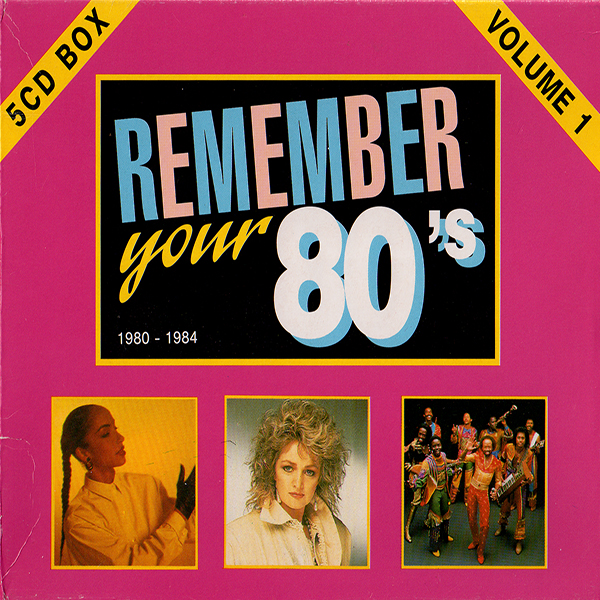 Remember Your '80's - 1980 - 1981 - 1982 - 1983 - 1984 (1994)