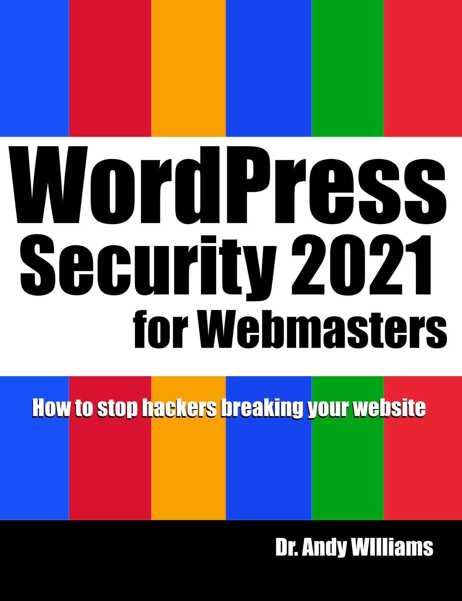 Wordpress Security For Webmaster 2021 How To Stop Hackers Breaking Into Your Website