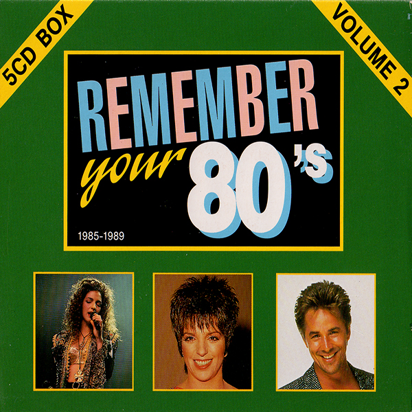 Remember Your '80's - 1985 - 1986 - 1987 - 1988 - 1989 (1994)