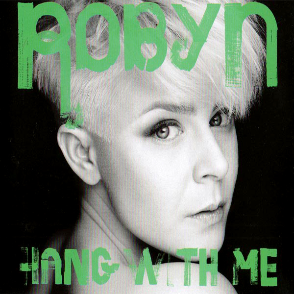Robyn - Hang With Me (Cdm)[2010]