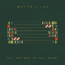 White Lies - As I Try Not to Fall Apart (2022) FLAC 24-44.1]