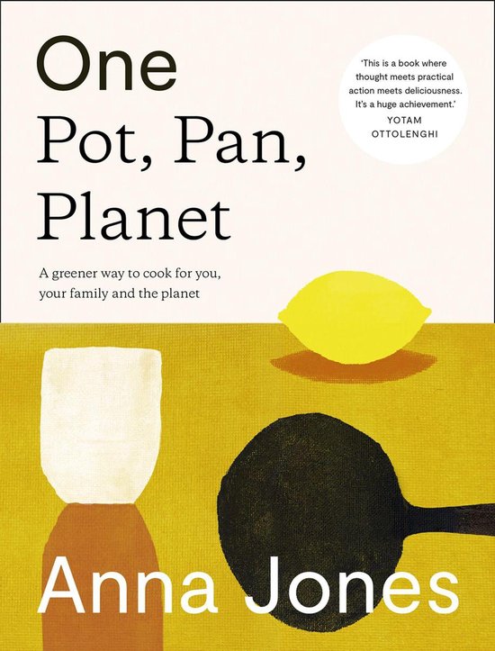 Anna Jones - One- Pot, Pan, Planet- A Greener Way to Cook for You and Your Family