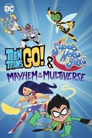 Teen Titans Go and DC Super Hero Girls Mayhem in the Multive