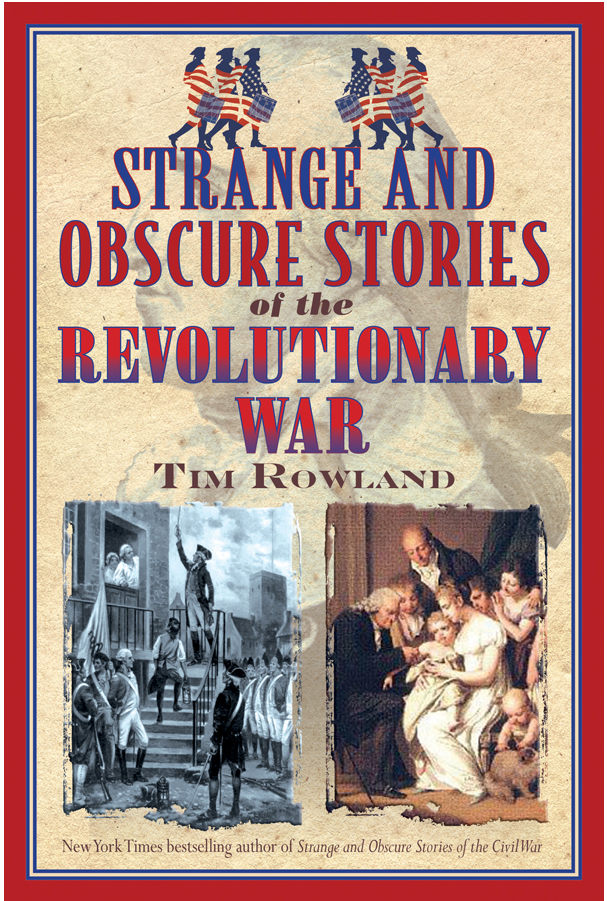 Tim Rowland - Strange and Obscure Stories of the Revolutionary War