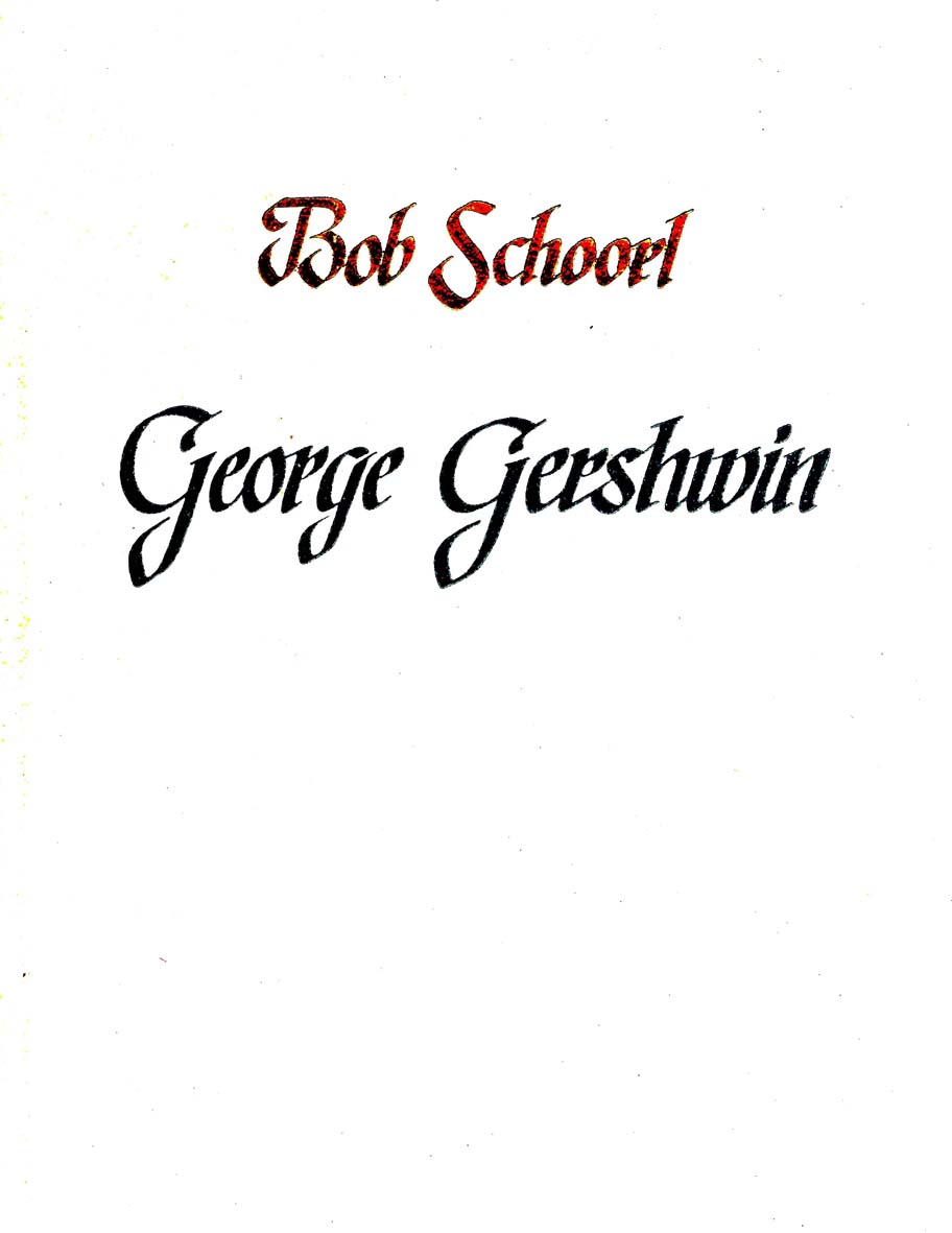 Bob Schoorl - George Gershwin, van Broadway tot Carnegie Hall