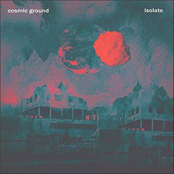 Cosmic Ground - Isolate (WEB) (2022)