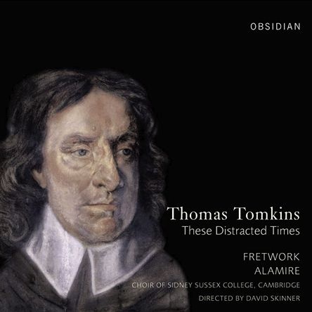 Tompkins, Thomas - These Distracted Times - Fretwork - Alamire, David Skinner