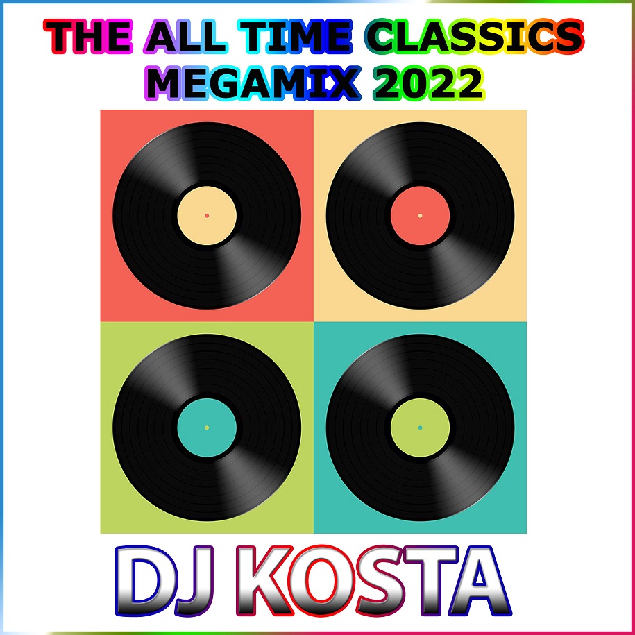 The All Time Classics MegaMix 2022 - mixed by DJ Kosta