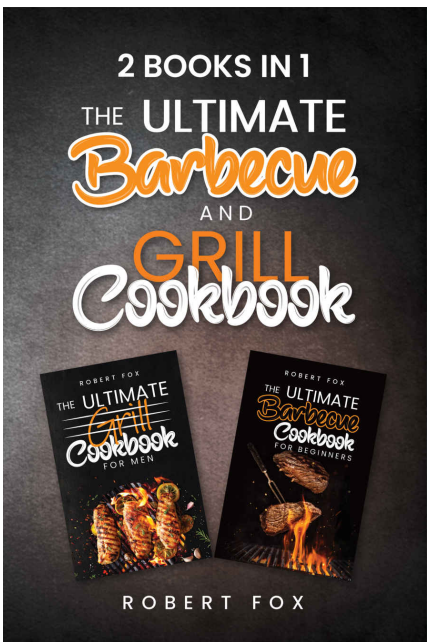 The Ultimate Barbecue and Grill Cookbook - 2 Books in 1