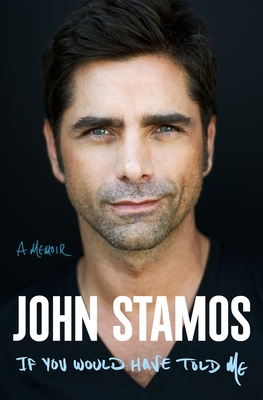 John Stamos: If You Would Have Told Me
