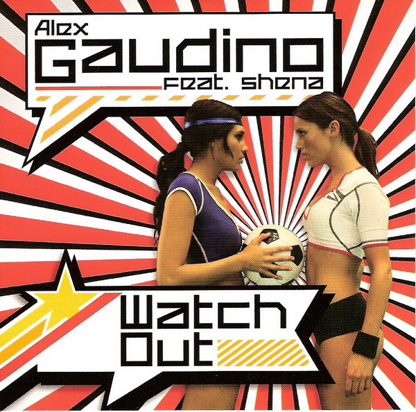 Alex Gaudino feat. Shena - Watch Out (2008) [CDM]