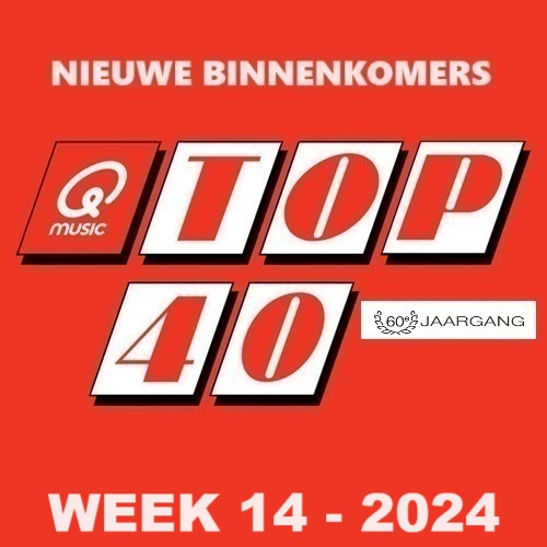 TOP 40 - NIEUWE BINNENKOMERS - WEEK 14 - 2024 In FLAC en MP3 + Hoesjes