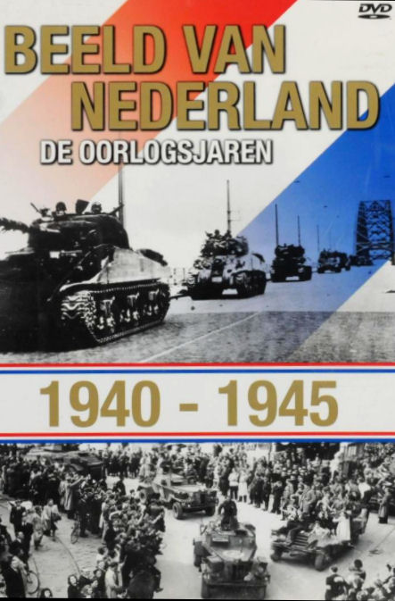 Beeld van Nederland - De oorlogsjaren 1940 - 1945