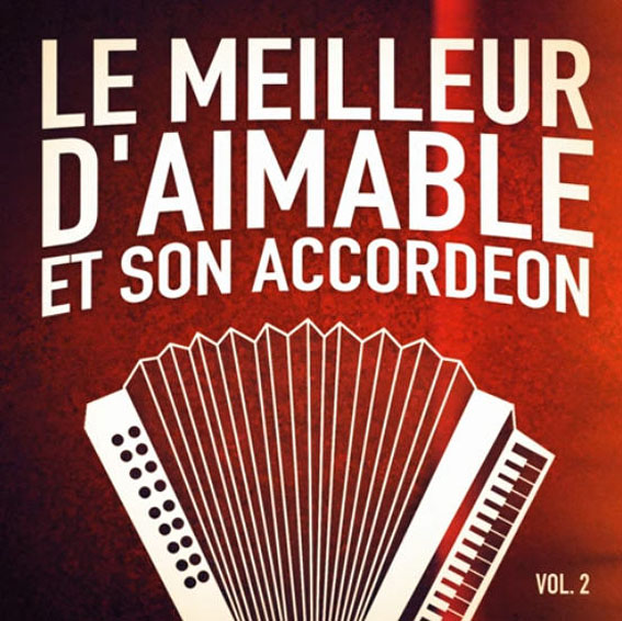 Aimable, Son Accordeon Et Son Orchestre - Le Meilleur D'aimable Et Son Accordeon - Vol. 2