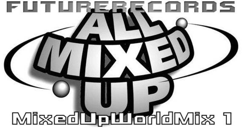 FutureRecords - MixedUpWorldMix 1