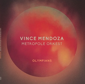 Vince Mendoza & Metropole Orkest - Olympians 24-88.2