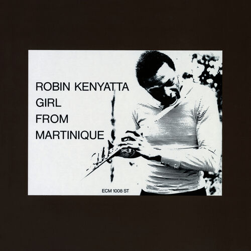 Robin Kenyatta - Girl From Martinique (ECM 1008) (1971)