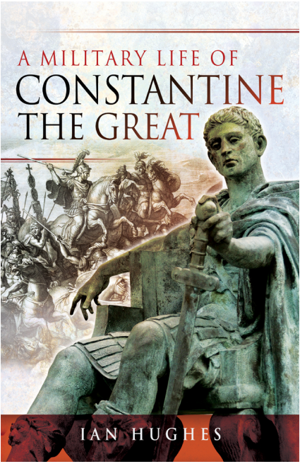 A Military Life of Constantine the Great