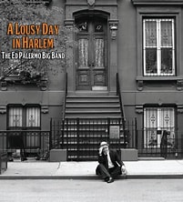 Ed Palermo Big Band Lousy Day in Harlem