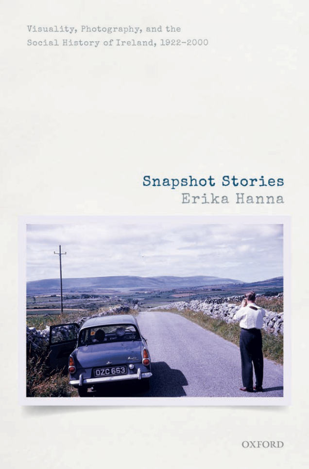 Snapshot Stories Visuality, Photography, and the Social History of Ireland, 1922–2000