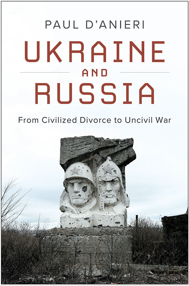 Paul D'Anieri - Ukraine and Russia- From Civilized Divorce to Uncivil War (10-2019)