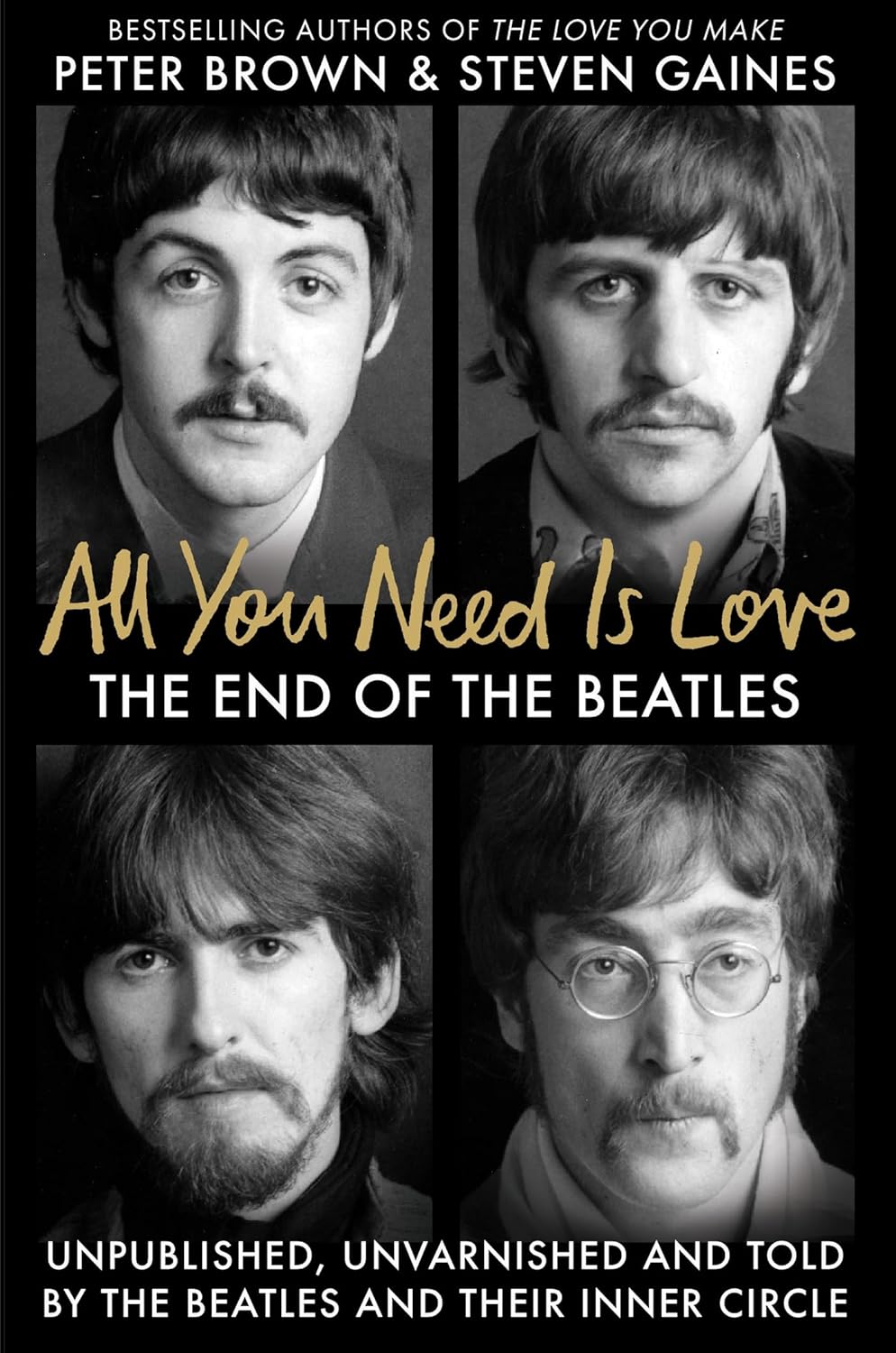 Peter Brown & Steven Gaines - All You Need Is Love- The Beatles in Their Own Words Unpublished, Unvarnished, and Told by The Be