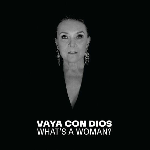 Vaya Con Dios – What’s a Woman (Parce que – La Collection) (2022)