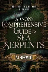 A Non Comprehensive Guide to Sea Serpents - AJ Sherwood