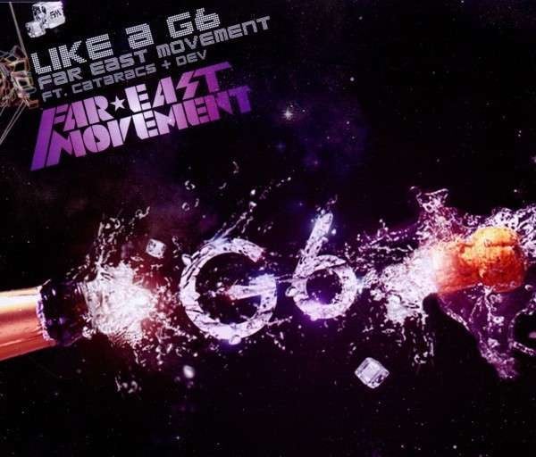 Far East Movement feat. Cataracs + Dev - Like A G6 (2010) [CDM]