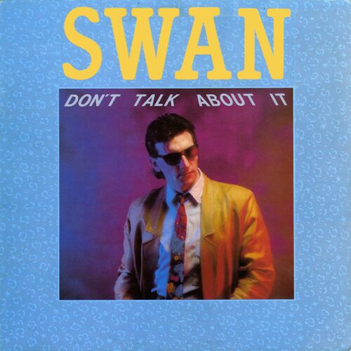 Swan - Don't Talk About It (Single) (1986)