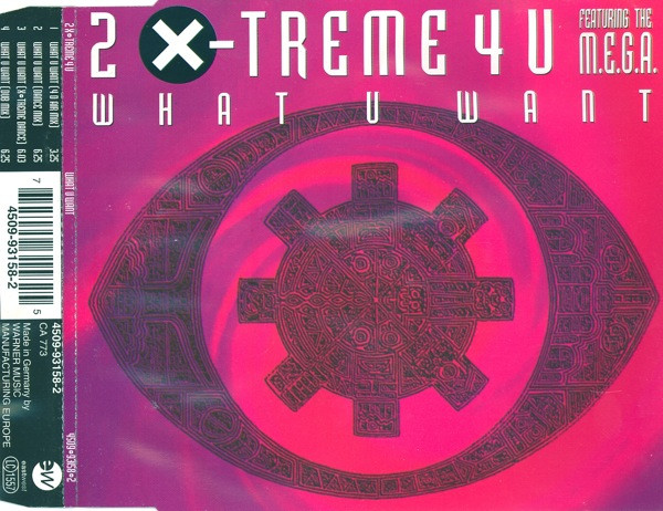 2 X-Treme 4 U featuring The M.E.G.A - What U Want (CDM) (1993) (Germany)