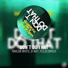 Marlon White and B-Way and Pulsedriver - Dont Do That-(AQL397)-SINGLE-WEB-2021-ZzZz